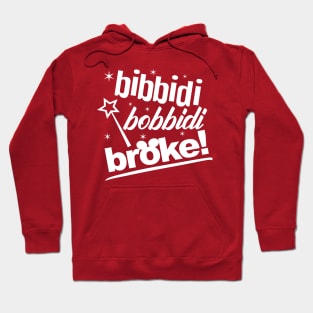 Bibbidi Bobbidi Broke Hoodie